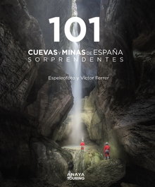 101 Cuevas y minas de España sorprendentes, Víctor Mauricio Ferrer Rico - ANAYA