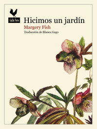 Hicimos un jardín, Margery Fish - GALLO NERO