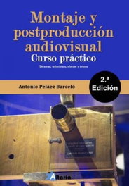 Altaria, MONTAJE Y POSTPRODUCCION AUDIOVISUAL.(CURSO PRACTICO), Cancho García, Nuria - Altaria