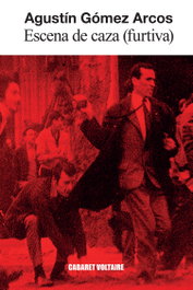 Escena de caza (furtiva), Agustín Gómez Arcos - CABARET VOLTAIRE