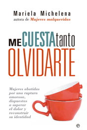 Me cuesta tanto olvidarte, Mariela Michelena - LA ESFERA DE LOS LIBROS