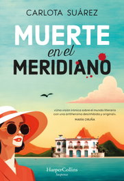 Muerte en el meridiano, Carlota Suárez - HARPER COLLINS IBERICA