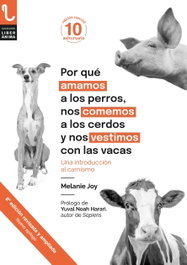Por qué amamos a los perros, nos comemos a los cerdos y nos vestimos con las vacas, Melanie Joy - PLAZA Y VALDES