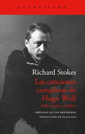 Las canciones completas de Hugo Wolf, Richard Stokes - ACANTILADO EDITORIAL
