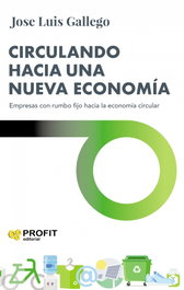 Circulando hacia una nueva economía, Jose Luis Gallego - PROFIT