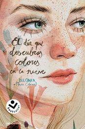 El día que descubras colores en la nieve, Paola Calasanz (Dulcinea) - ROCABOLSILLO