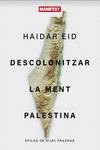 Descolonitzar la ment palestina, Haidar Eid - MANIFEST LLIBRES