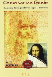 Cómo ser un genio, W.D Wattles - LIBRERIA ARGENTINA (ELA)