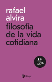 RIALP, Filosofía de la vida cotidiana - Rafael Alvira Domínguez
