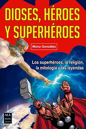 Dioses, Heroes Y Superheroes