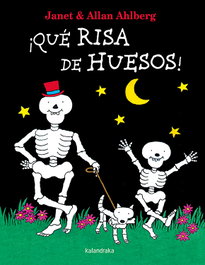 KALANDRAKA, ¡QUE RISA DE HUESOS! - Alhberg, Janet & Allan; Dieguez, Miguel