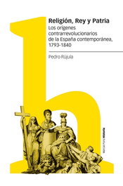 Religión, Rey y Patria, Pedro Rújula López - MARCIAL PONS