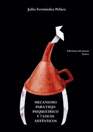 EDICIONES INVASORAS, Mecanismo para viejo psiquiátrico y 7 locos auténticos