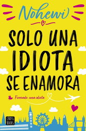 Solo una idiota se enamora, Nohewi - CROSSBOOKS