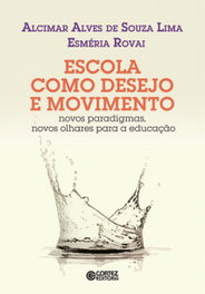 Escola como desejo e movimento, Esméria Rovai e Alcimar Alves de S. Lim - CORTEZ EDITORA