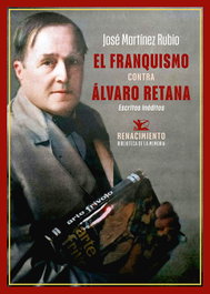 El franquismo contra Álvaro Retana, José Martínez Rubio - RENACIMIENTO EDITORIAL
