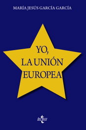Yo, la Unión Europea, María Jesús García García - TECNOS