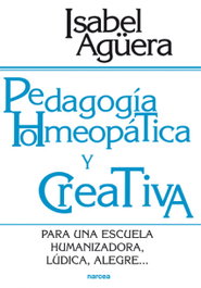 Pedagogía homeopática y creativa, Isabel Agüera Espejo-Saavedra - NARCEA