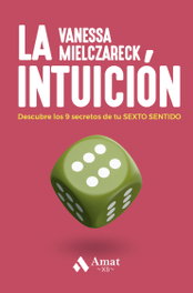 La intuición: descubre los 9 secretos del sexto sentido, Vanessa Mielczareck - AMAT EDITORIAL