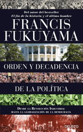 Orden político y decadencia política, Francis Fukuyama - DEUSTO