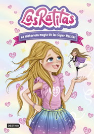 Las Ratitas 3. La misteriosa magia de las Súper Ratitas, Las Ratitas - DESTINO INFANTIL