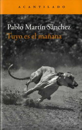 Tuyo es el mañana, Pablo Martin Sanchez - Acantilado Editorial