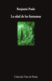 VISOR EDITORIAL, LA EDAD DE LOS FANTASMAS, Benjamín Prado