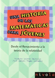 NIVOLA, Una historia de las matemáticas para jóvenes. Desde el Renacimiento a la teoría de la relatividad. - NIVOLA