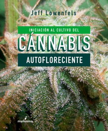 Iniciación al cultivo de cánnabis autofloreciente, Jeff Lowenfels - MELUSINA EDITORIAL