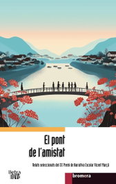 BROMERA EDICIONS El pont de l'amistat, Carles Barrios - BROMERA EDICIONS