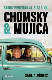 Chomsky & Mujica: Sobreviviendo al siglo XXI, Saúl Alvídrez - DEBOLSILLO