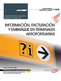 CEP EDITORIAL, Cuaderno del alumno. Información, facturación y embarque en terminales aeroportuarias UF2704 - Tenorio Camino, Miguel