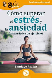 GuíaBurros: Cómo superar el estrés y la ansiedad, Lorenzo Sacco, Santiago - EDITATUM