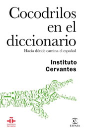 Cocodrilos en el diccionario, VV.AA. (Instituto Cervantes) - ESPASA CALPE