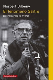 El fenómeno Sartre, Norbert Bilbeny - GALAXIA GUTENBERG