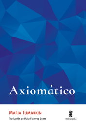 Axiomático, Maria Tumarkin - MINUSCULA EDITORIAL