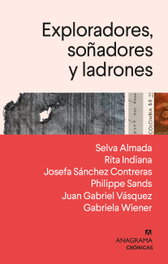 Exploradores, soñadores y ladrones, Philippe Sands - ANAGRAMA