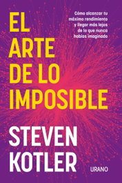 El arte de lo imposible, Steven Kotler - URANO EDITORIAL