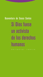 Si Dios fuese un activista de los derechos humanos, Boaventura De Sousa - TROTTA EDITORIAL