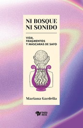 RARA AVIS NI BOSQUE NI SONIDO. VIDA, FRAGMENTOS Y MASCARAS DE SAFO