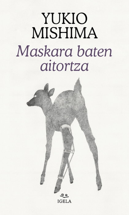 Maskara baten aitortza, Yukio Mishima - EDITORIAL IGELA ARGITALETXEA