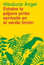 Estaba la pájara pinta sentada en el verde limón, Albalucía Ángel - NAVONA