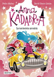 Anna Kadabra 17. La tormenta arcoíris, Pedro Mañas - DESTINO INFANTIL