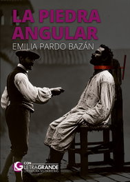 LETRA GRANDE, La piedra angular, Emilia Pardo Bazán - Clásicos