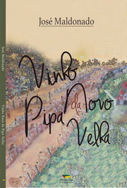 VINHO NOVO DA PIPA VELHA, José Maldonado - MOSAICO DE PALAVRAS EDITORA