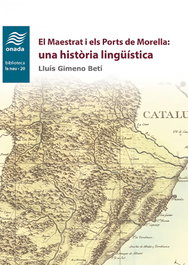 ONADA EDICIONS El Maestrat i els Ports de Morella: una història lingüística, Lluís Gimeno Betí - ONADA EDICIONS