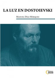 La luz en Dostoievski, Manuel Díaz Márquez - EDICIONES CASAS (IBD)