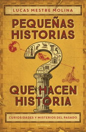Pequeñas historias que hacen historia, Lucas Mestre - LUCIERNAGA EDICIONES