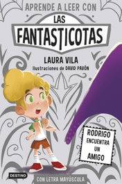 DESTINO INFANTIL, Aprende a leer con Las Fantasticotas 11. Rodrigo encuentra un amigo - Laura Vila