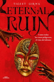 Eternal Ruin. Como todas las cosas peligrosas, él vino del abismo (Saga Immortal Dark 2), Tigest Girma - ALFAGUARA
